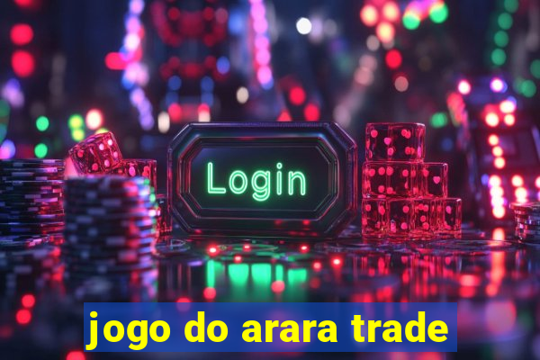 jogo do arara trade